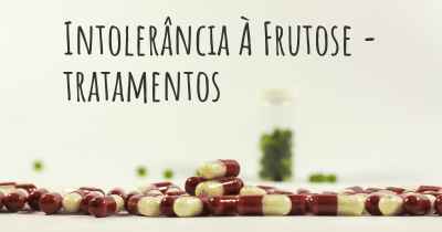 Intolerância À Frutose - tratamentos