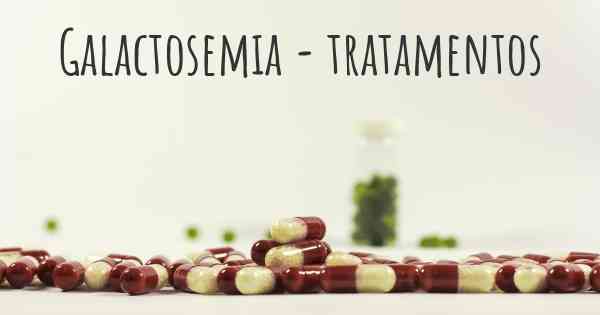 Galactosemia - tratamentos