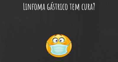 Linfoma gástrico tem cura?