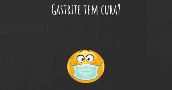 Gastrite tem cura?
