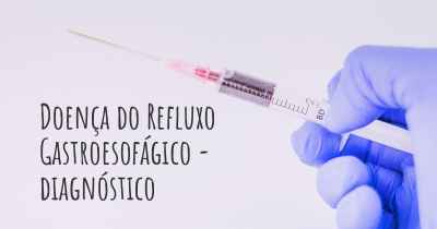 Doença do Refluxo Gastroesofágico - diagnóstico