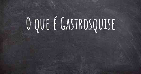 O que é Gastrosquise