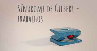 Síndrome de Gilbert - trabalhos