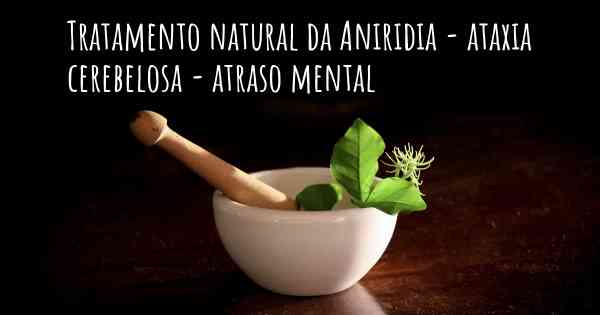 Tratamento natural da Aniridia - ataxia cerebelosa - atraso mental