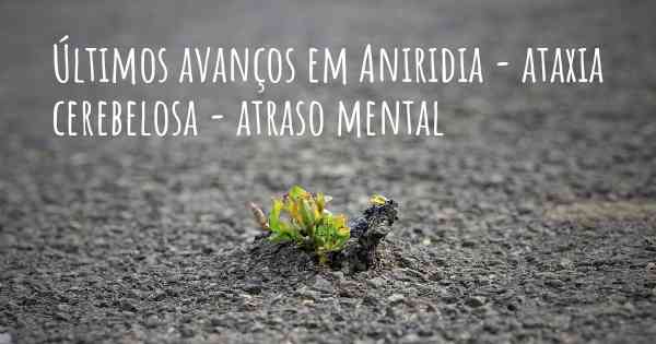 Últimos avanços em Aniridia - ataxia cerebelosa - atraso mental