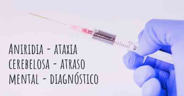 Aniridia - ataxia cerebelosa - atraso mental - diagnóstico