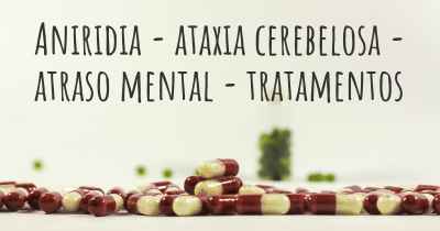 Aniridia - ataxia cerebelosa - atraso mental - tratamentos