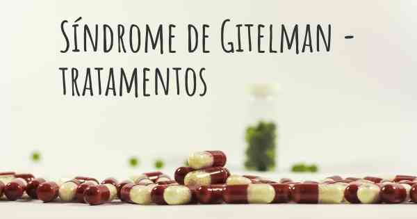 Síndrome de Gitelman - tratamentos