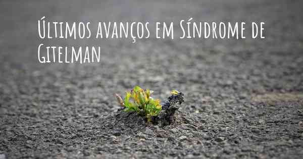 Últimos avanços em Síndrome de Gitelman