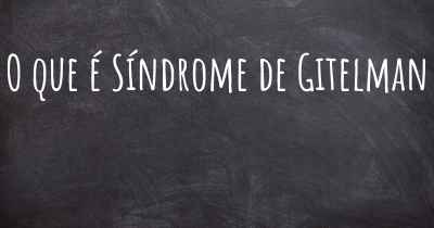 O que é Síndrome de Gitelman