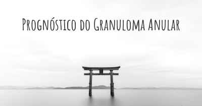 Prognóstico do Granuloma Anular