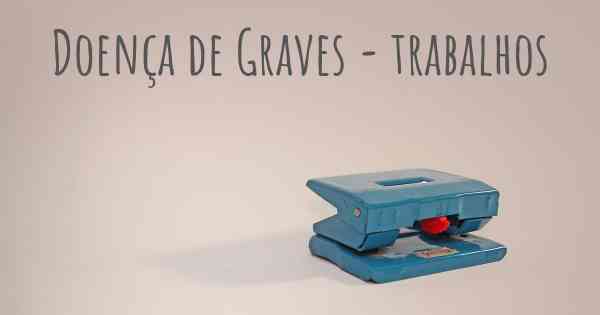 Doença de Graves - trabalhos