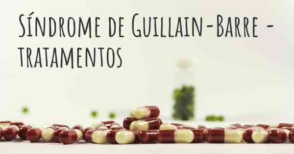 Síndrome de Guillain-Barre - tratamentos