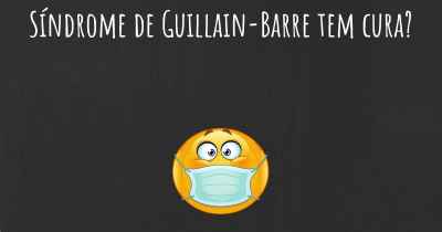 Síndrome de Guillain-Barre tem cura?