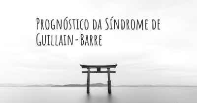 Prognóstico da Síndrome de Guillain-Barre