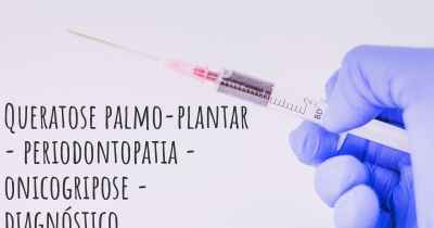 Queratose palmo-plantar - periodontopatia - onicogripose - diagnóstico