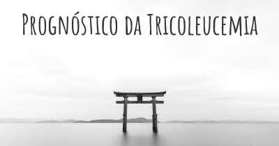 Prognóstico da Tricoleucemia