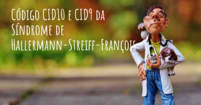 Código CID10 e CID9 da Síndrome de Hallermann-Streiff-François