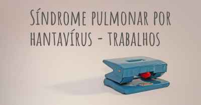 Síndrome pulmonar por hantavírus - trabalhos