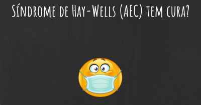 Síndrome de Hay-Wells (AEC) tem cura?