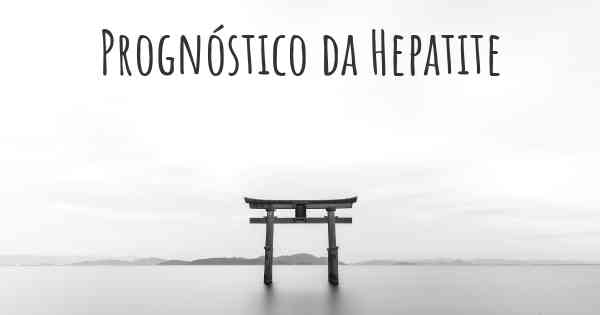 Prognóstico da Hepatite