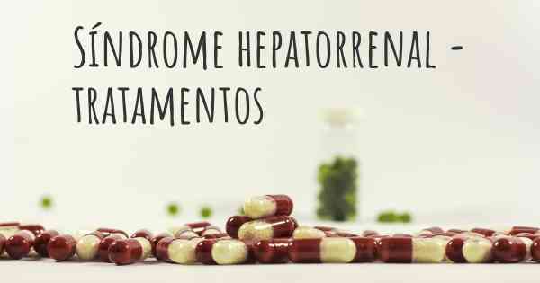 Síndrome hepatorrenal - tratamentos