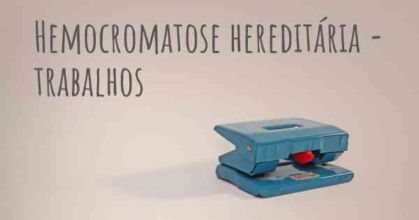 Hemocromatose hereditária - trabalhos