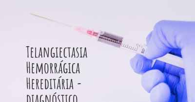 Telangiectasia Hemorrágica Hereditária - diagnóstico