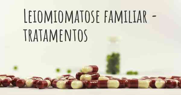 Leiomiomatose familiar - tratamentos