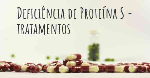 Deficiência de Proteína S - tratamentos