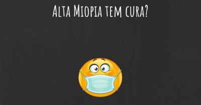 Alta Miopia tem cura?