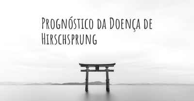 Prognóstico da Doença de Hirschsprung