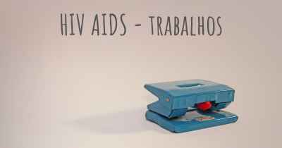 HIV AIDS - trabalhos