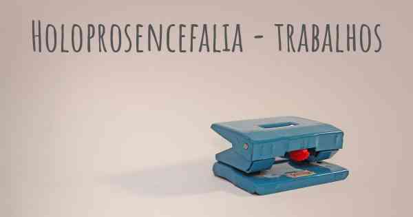 Holoprosencefalia - trabalhos