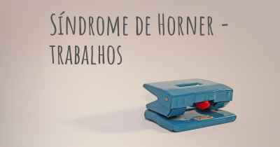 Síndrome de Horner - trabalhos