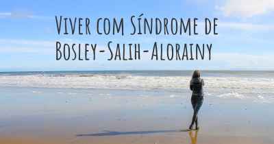 Viver com Síndrome de Bosley-Salih-Alorainy