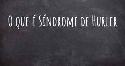 O que é Síndrome de Hurler