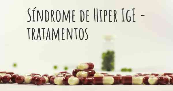 Síndrome de Hiper IgE - tratamentos