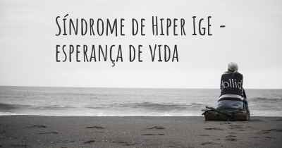 Síndrome de Hiper IgE - esperança de vida
