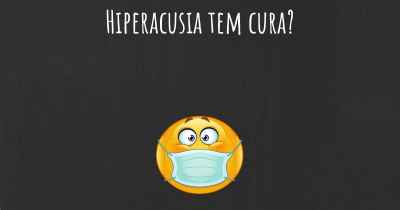 Hiperacusia tem cura?