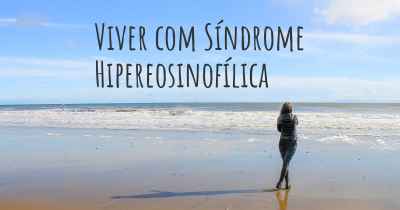 Viver com Síndrome Hipereosinofílica