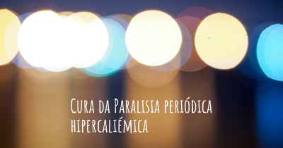 Cura da Paralisia periódica hipercaliémica
