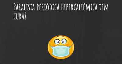 Paralisia periódica hipercaliémica tem cura?