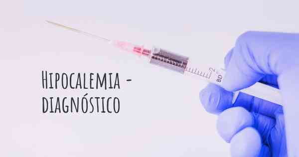 Hipocalemia - diagnóstico