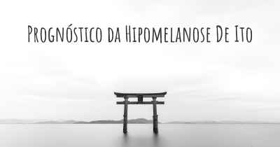 Prognóstico da Hipomelanose De Ito