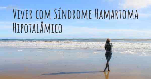Viver com Síndrome Hamartoma Hipotalâmico