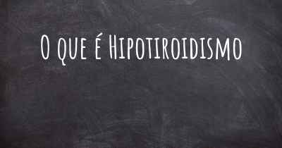 O que é Hipotiroidismo