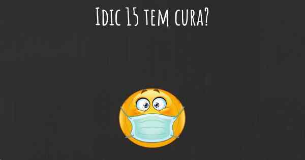 Idic 15 tem cura?