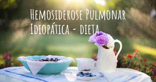 Hemosiderose Pulmonar Idiopática - dieta