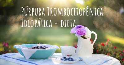 Púrpura Trombocitopênica Idiopática - dieta